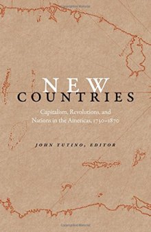 New Countries: Capitalism, Revolutions, And Nations In The Americas, 1750–1870