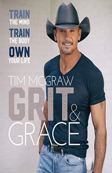 Grit & Grace: Train the Mind, Train the Body, Own Your Life by