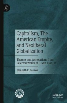 Capitalism, The American Empire, And Neoliberal Globalization: Themes And Annotations From Selected Works Of E. San Juan, Jr.