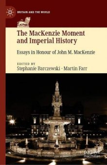 The MacKenzie Moment And Imperial History: Essays In Honour Of John M. MacKenzie