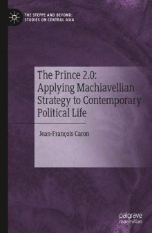 The Prince 2.0: Applying Machiavellian Strategy To Contemporary Political Life