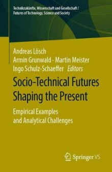 Socio-Technical Futures Shaping The Present: Empirical Examples And Analytical Challenges