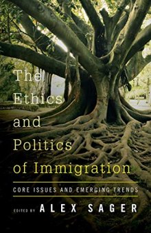 The Ethics and Politics of Immigration: Core Issues and Emerging Trends