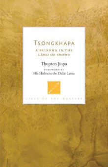 Tsongkhapa: A Buddha in the Land of Snows (Lives of the Masters)