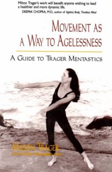 Movement as a Way to Agelessness: A Guide to Trager Mentastics
