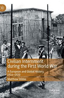 Civilian Internment During The First World War: A European And Global History, 1914—1920