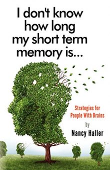 I don’t know how long my short term memory is...: Strategies for People With Brains