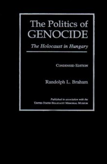 The Politics of Genocide : The Holocaust in Hungary