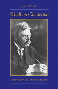 Schall on Chesterton: Timely Essays on Timeless Paradoxes
