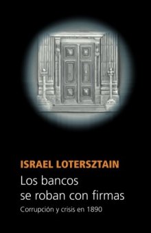 Los bancos se roban con firmas: corrupción y crisis en 1890