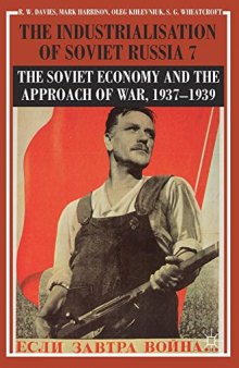 The Industrialisation of Soviet Russia, Volume 7: The Soviet Economy and the Approach of War, 1937–1939