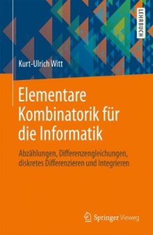 Elementare Kombinatorik für die Informatik: Abzählungen, Differenzengleichungen, diskretes Differenzieren und Integrieren