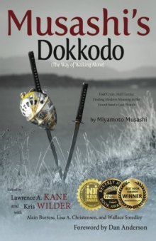 Musashi’s Dokkodo (The Way of Walking Alone): Half Crazy, Half Genius?Finding Modern Meaning in the Sword Saint’s Last Words