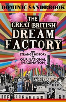 The Great British Dream Factory: The Strange History of Our National Imagination