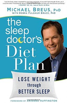 The Sleep Doctor’s Diet Plan: Simple Rules for Losing Weight While You Sleep