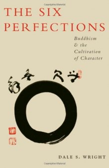 The six perfections : Buddhism and the cultivation of character