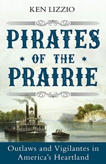 Pirates of the Prairie: Outlaws and Vigilantes in America’s Heartland