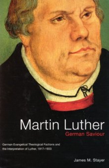 Martin Luther, German Saviour: German Evangelical Theological Factions and the Interpretation of Luther, 1917-1933