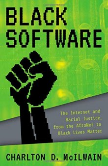 Black Software: The Internet & Racial Justice, From The Afronet To Black Lives Matter