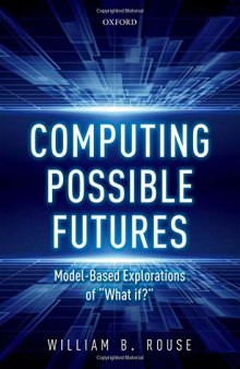 Computing Possible Futures: Model-Based Explorations of “What if?”