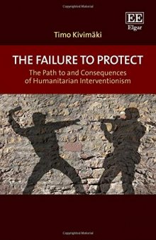 The Failure To Protect: The Path To And Consequences Of Humanitarian Interventionism