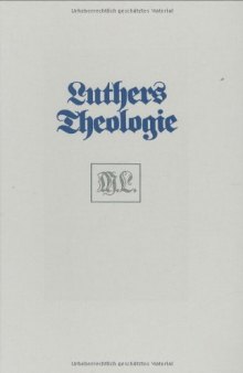Luthers Theologie in ihrer historischen Entwicklung und in ihrem systematischen Zusammenhang
