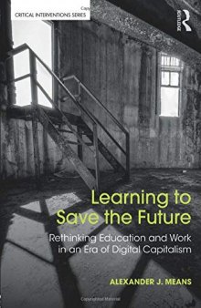 Learning To Save The Future: Rethinking Education And Work In An Era Of Digital Capitalism