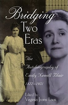 Bridging Two Eras: The Autobiography of Emily Newell Blair, 1877-1951