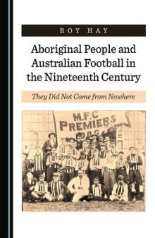 Aboriginal People and Australian Football in the Nineteenth Century: They Did Not Come from Nowhere