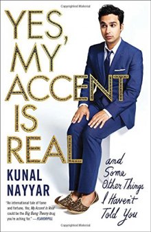 Yes, My Accent Is Real: And Some Other Things I Haven’t Told You