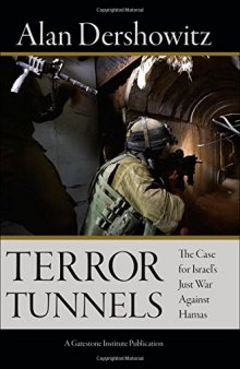 Terror Tunnels: The Case for Israel’s Just War Against Hamas
