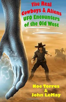 The Real Cowboys & Aliens, 2nd Edition: UFO Encounters of the Old West
