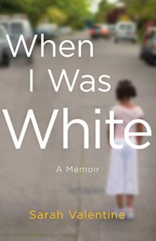 When I Was White: A Memoir