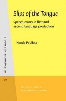 Slips of the Tongue: Speech Errors in First and Second Language Production