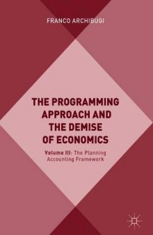 The Programming Approach And The Demise Of Economics: Volume III: The Planning Accounting Framework (PAF)