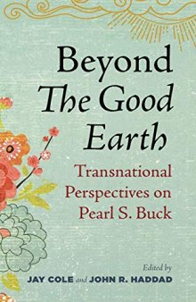 Beyond The Good Earth: Transnational Perspectives On Pearl S. Buck
