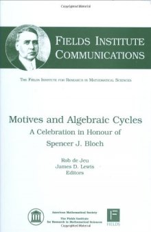 Motives and Algebraic Cycles: A Celebration in Honour of Spencer J. Bloch