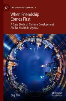 When Friendship Comes First: A Case Study Of Chinese Development Aid For Health In Uganda