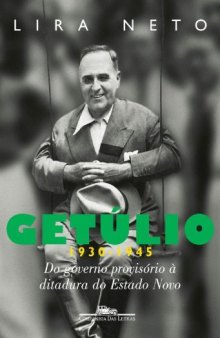 Getúlio (1930-1945) - Do Governo Provisório à Ditadura do Estado Novo