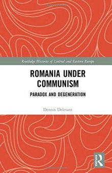Romania Under Communism: Paradox And Degeneration