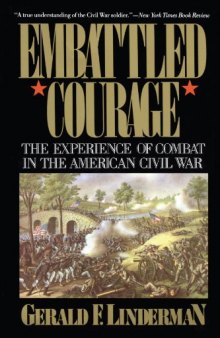 Embattled Courage: The Experience of Combat in the American Civil War