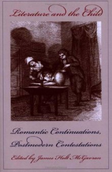 Literature and the Child: Romantic Continuations, Postmodern Contestations