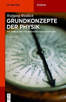 Grundkonzepte der Physik: Mit Einblicken für Geisteswissenschaftler