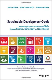 Sustainable Development Goals: Harnessing Business to Achieve the Sustainable Development Goals Through Technology, Innovation and Financing