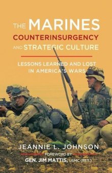 The Marines, Counterinsurgency, and Strategic Culture: Lessons Learned and Lost in America’s Wars