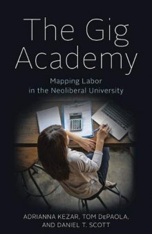 The Gig Acad­emy: Mapping Labor In The Neoliberal University