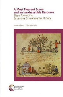 A Most Pleasant Scene and an Inexhaustible Resource: Steps Towards a Byzantine Environmental History