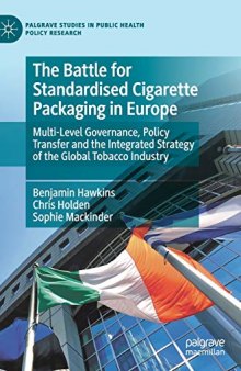 The Battle For Standardised Cigarette Packaging In Europe: Multi-Level Governance, Policy Transfer And The Integrated Strategy Of The Global Tobacco Industry