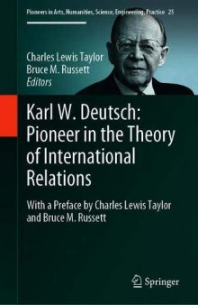 Karl W. Deutsch: Pioneer In The Theory Of International Relations: With A Preface By Charles Lewis Taylor And Bruce M. Russett