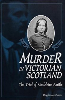 Murder in Victorian Scotland: The Trial of Madeleine Smith